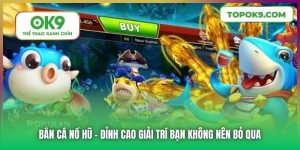 Bắn Cá Nổ Hũ | Đỉnh Cao Giải Trí Bạn Không Nên Bỏ Qua