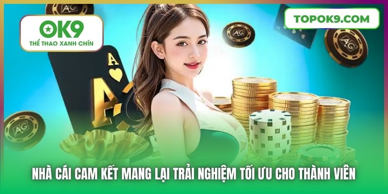 Nhà cái cam kết mang lại trải nghiệm tối ưu cho thành viên