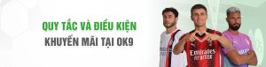 QUY TẮC VÀ ĐIỀU KIỆN KHUYẾN MÃI OK9